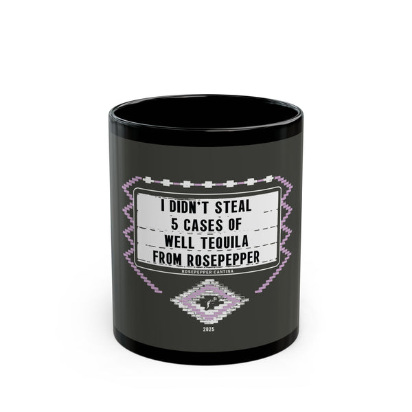 I Didn't Steal From Rosepepper Mug - Funny Tequila Black Mug, Gift for Bar Lovers, Novelty Coffee Cup, Humor Mug, Birthday Present, Kitchen Decor