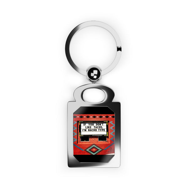 Rectangle Keyring - If You Don't Like Tacos, I'm Nacho Type