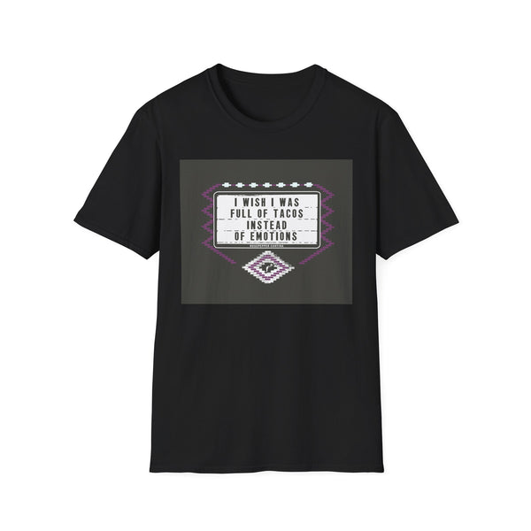 T-Shirt – "I Wish I Was Full of Tacos Instead of Emotions" Funny Graphic Tee